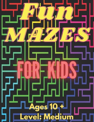 Fun Mazes For Kids: Ages 10 and Up B0955HC5VD Book Cover