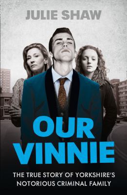 Our Vinnie: The true story of Yorkshire's notor... 0007542240 Book Cover