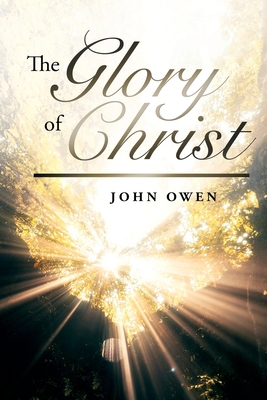 The Glory of Christ 1647986796 Book Cover