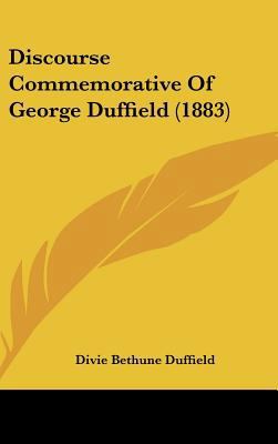 Discourse Commemorative of George Duffield (1883) 1162186968 Book Cover