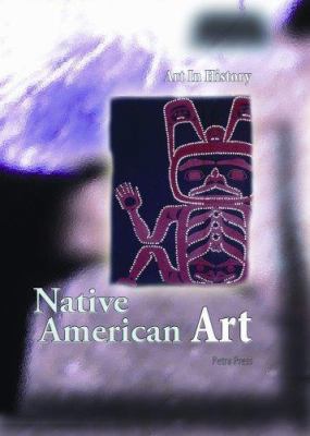 Native American Art (Art in History/2nd Edition) 1403487774 Book Cover
