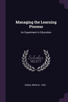 Managing the Learning Process: An Experiment in... 1379084091 Book Cover