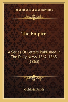 The Empire: A Series Of Letters Published In Th... 1164097407 Book Cover