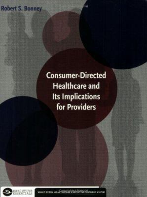 Consumer-directed Healthcare And Its Implicatio... 156793241X Book Cover