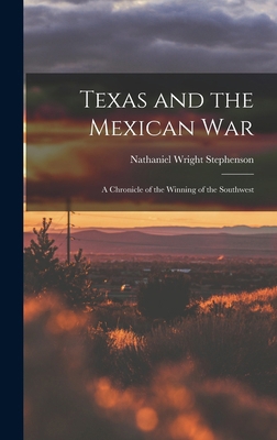 Texas and the Mexican War: A Chronicle of the W... 1017961522 Book Cover