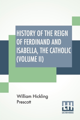 History Of The Reign Of Ferdinand And Isabella,... 9389509564 Book Cover