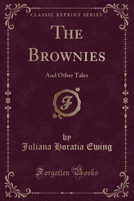 The Brownies: And Other Tales (Classic Reprint) 145100687X Book Cover