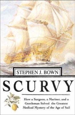 Scurvy: How a Surgeon, a Mariner, and a Gentlem... 0312313918 Book Cover