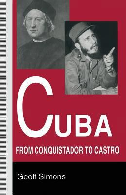 Cuba: From Conquistador to Castro 1349244198 Book Cover