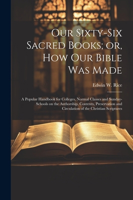 Our Sixty-six Sacred Books; or, How our Bible w... 102272228X Book Cover