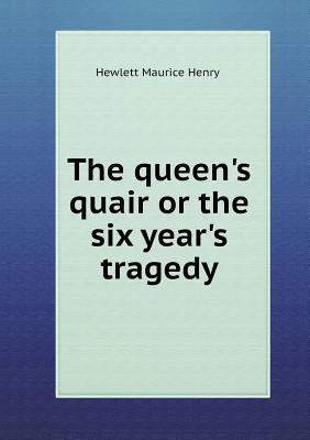 The queen's quair or the six year's tragedy 5518531990 Book Cover