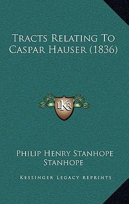 Tracts Relating To Caspar Hauser (1836) 1165821052 Book Cover