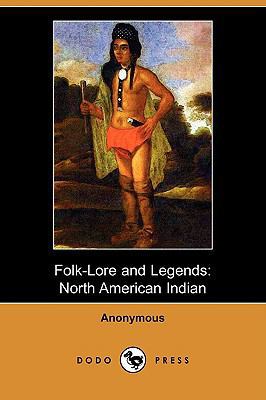 Folk-Lore and Legends: North American Indian (D... 1409965465 Book Cover