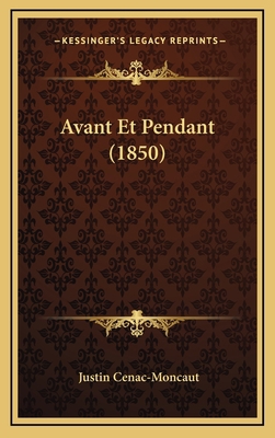 Avant Et Pendant (1850) [French] 1167790359 Book Cover