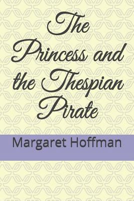 The Princess and the Thespian Pirate 1790538955 Book Cover