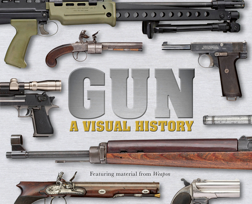 Gun: A Visual History 0756695732 Book Cover