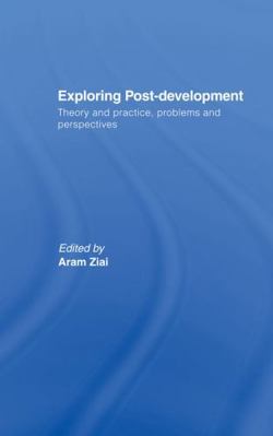 Exploring Post-Development: Theory and Practice... 0415735815 Book Cover