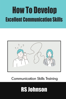 How to Develop Excellent Communication Skills: ... B09CGH9N39 Book Cover