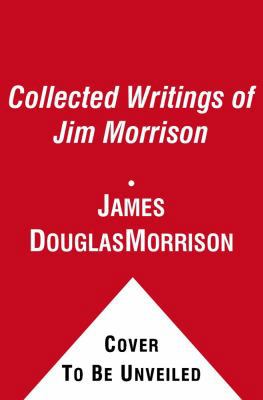 The Collected Writings of Jim Morrison 1439192340 Book Cover