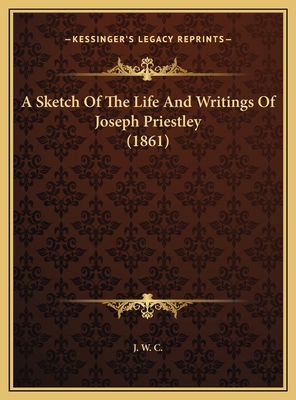 A Sketch Of The Life And Writings Of Joseph Pri... 1169388485 Book Cover