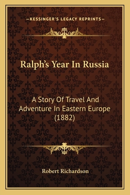 Ralph's Year In Russia: A Story Of Travel And A... 1164929178 Book Cover