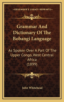 Grammar And Dictionary Of The Bobangi Language:... 1165401142 Book Cover