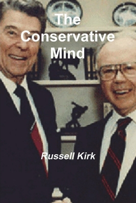 The Conservative Mind: From Burke to Santayana 1774641992 Book Cover