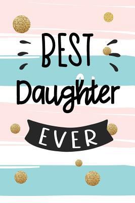 Paperback Best Daughter Ever : Gifts for Daughter from Mom (Journal Notebook) Book