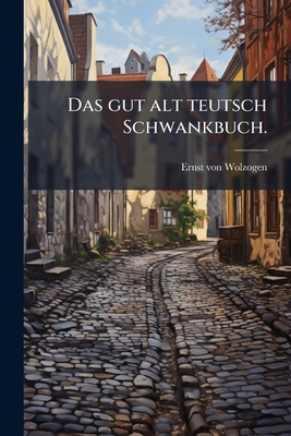 Das gut alt teutsch Schwankbuch. [German] 1247047202 Book Cover