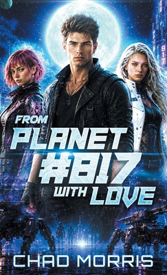 From Planet #817 With Love B0H6NGMXC9 Book Cover