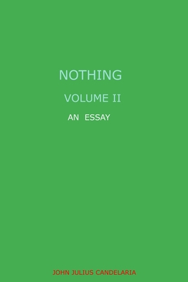 Nothing, Volume II, an essay B0BLYNJCP6 Book Cover