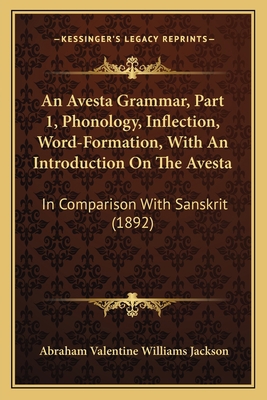 An Avesta Grammar, Part 1, Phonology, Inflectio... 1164568124 Book Cover