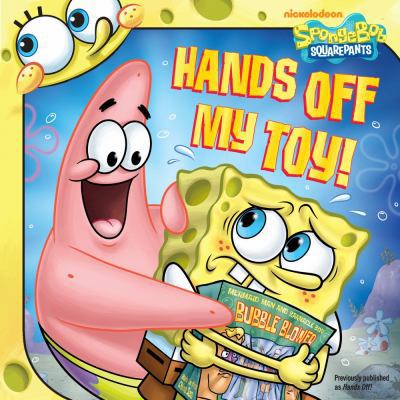 Hands Off My Toy! (Spongebob Squarepants (8x8)) 1442459069 Book Cover