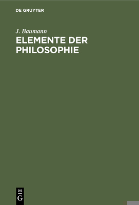 Elemente Der Philosophie: Logik, Erkenntnistheo... [German] 3112436156 Book Cover
