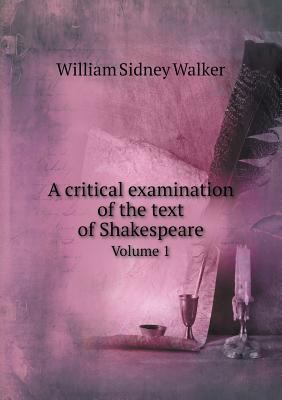 A critical examination of the text of Shakespea... 5518856806 Book Cover