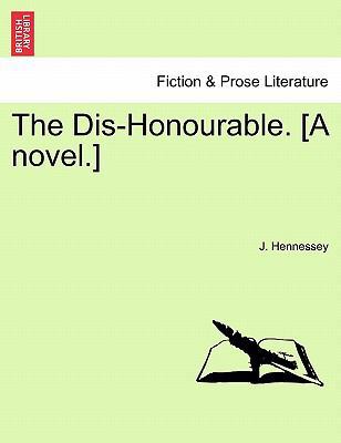 The Dis-Honourable. [A Novel.] 1241217793 Book Cover