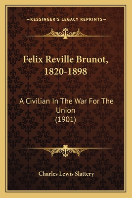 Felix Reville Brunot, 1820-1898: A Civilian In ... 1164069039 Book Cover