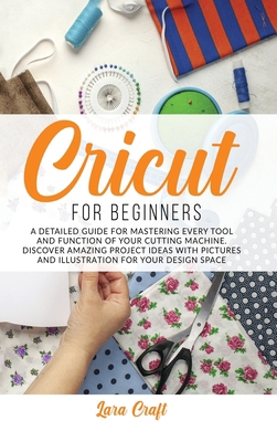 Cricut For Beginners: A Detailed Guide for Mast... 1801251940 Book Cover