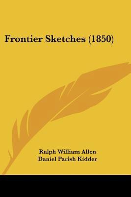 Frontier Sketches (1850) 1120284546 Book Cover
