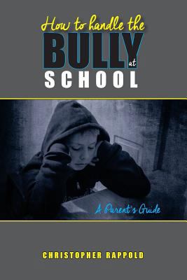 How to Handle the Bully at School: A Parent's G... 1519423527 Book Cover