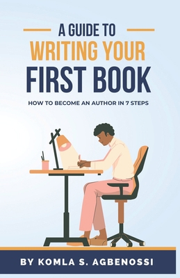 A Guide To Writing Your First Book: How To Beco... B0CJLFKS7Y Book Cover