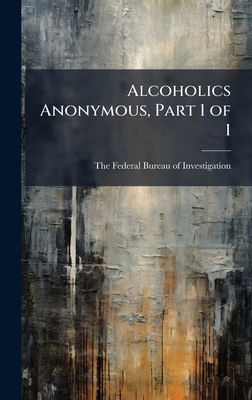Alcoholics Anonymous, Part 1 of 1 1025141415 Book Cover