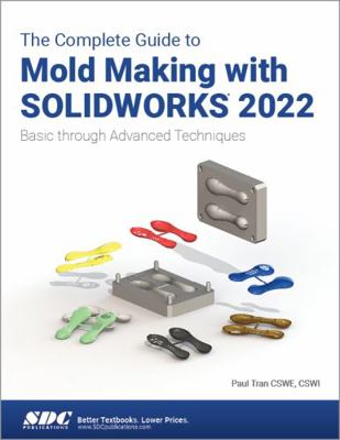 The Complete Guide to Mold Making with Solidwor... 163057483X Book Cover