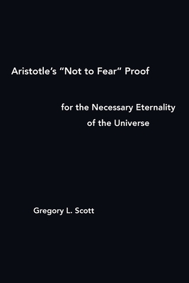 Aristotle's "Not to Fear" Proof for the Necessa... 0999704966 Book Cover