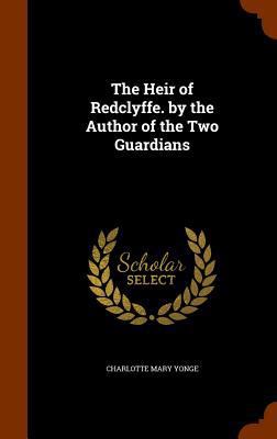 The Heir of Redclyffe. by the Author of the Two... 1345702264 Book Cover