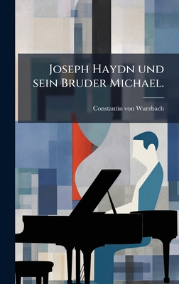 Joseph Haydn und sein Bruder Michael. [German] 1024621863 Book Cover
