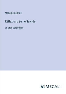Réflexions Sur le Suicide: en gros caractères [French] 3387303947 Book Cover