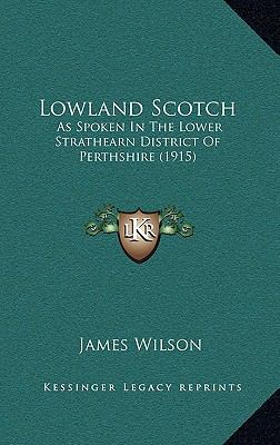 Lowland Scotch: As Spoken In The Lower Strathea... 1164316915 Book Cover