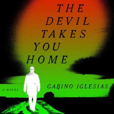 The Devil Takes You Home: Library Edition 1668617781 Book Cover