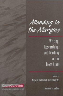 Attending to the Margins: Writing, Researching,... 0867094672 Book Cover